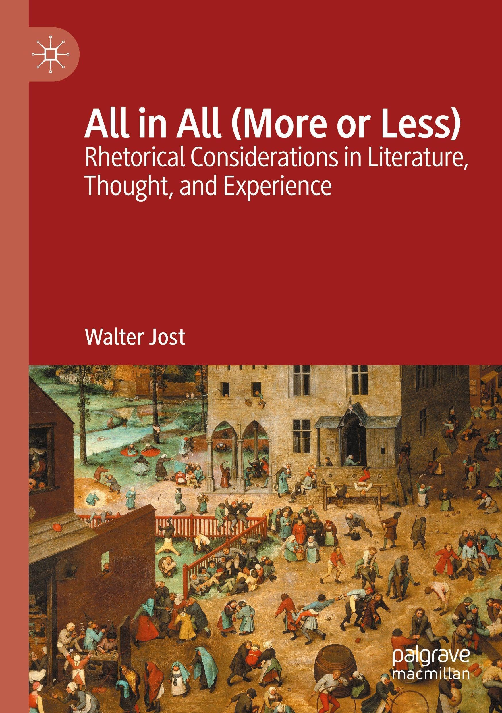 All in All (More or Less): Rhetorical Considerations in Literature, Thought, and Experience