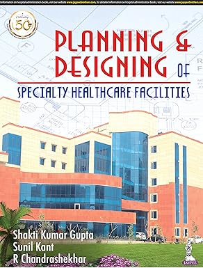 PLANNING & DESIGNING OF SPECIALTY HEALTH CARE FACILITIES