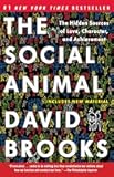 The Social Animal: The Hidden Sources of Love, Character, and Achievement