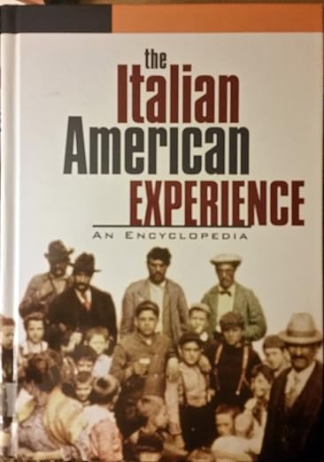 The Italian American Experience: An Encyclopedia (Garland Reference Library of the Humanities, 1535)