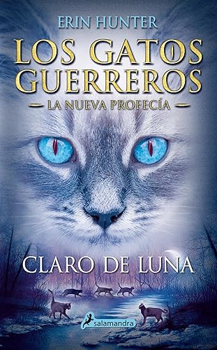 Los Gatos Guerreros  La Nueva Profecía 2 - Claro de luna (Spanish Edition)