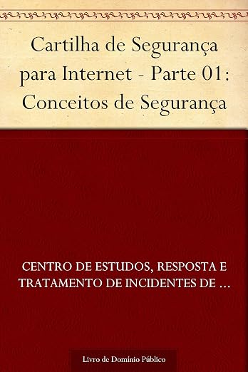 Cartilha de Segurança para Internet - Parte 01: Conceitos de Segurança