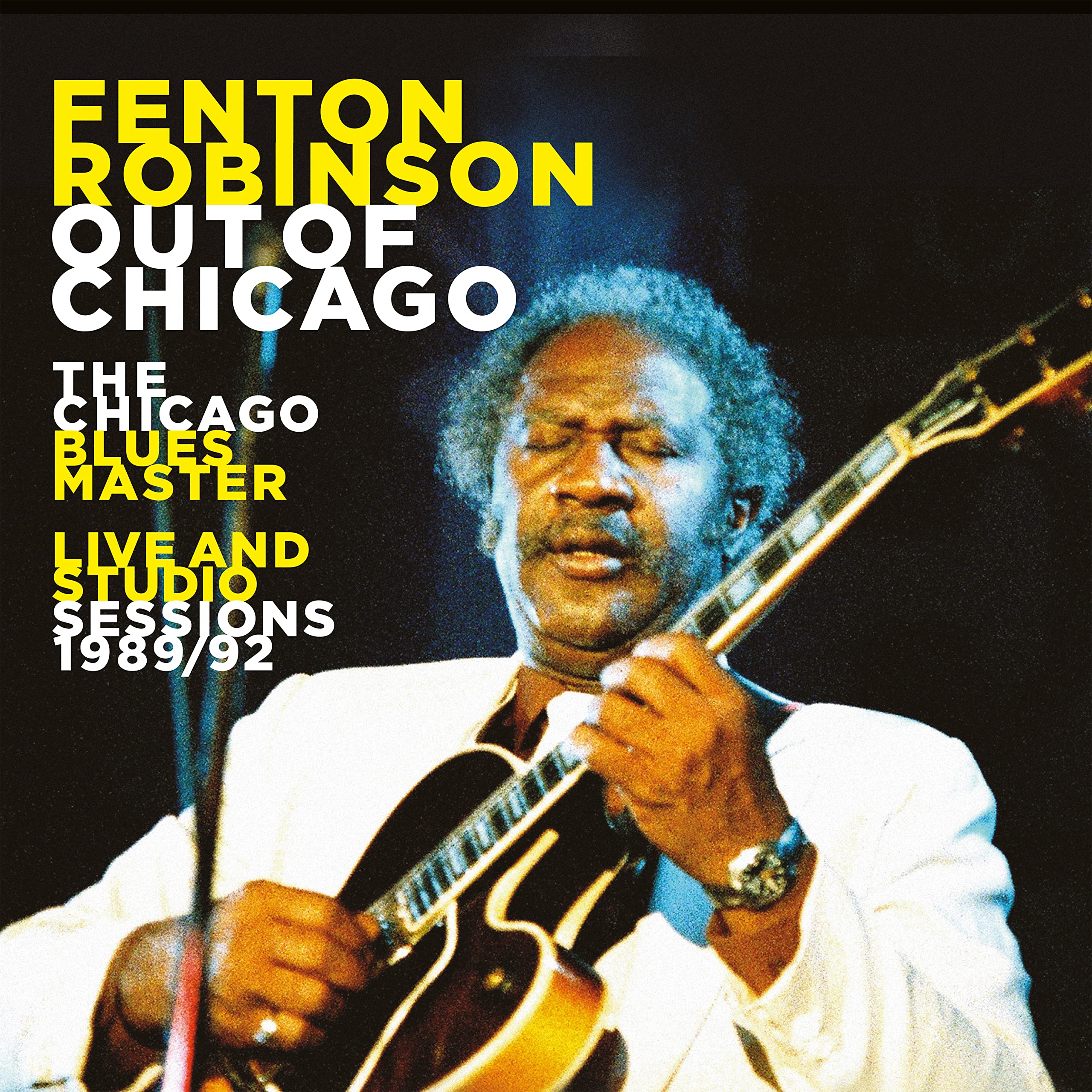 Out Of Chicago: The Chicago Blues Master Live And Studio Sessions