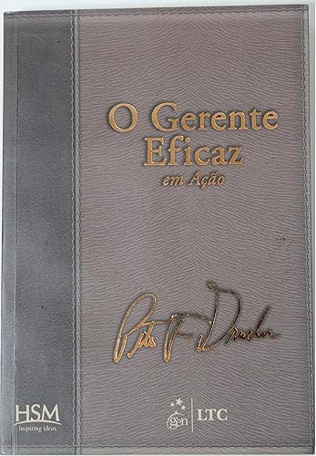 O Gestor Eficaz em Ação (edição revista, atualizada e ampliada)