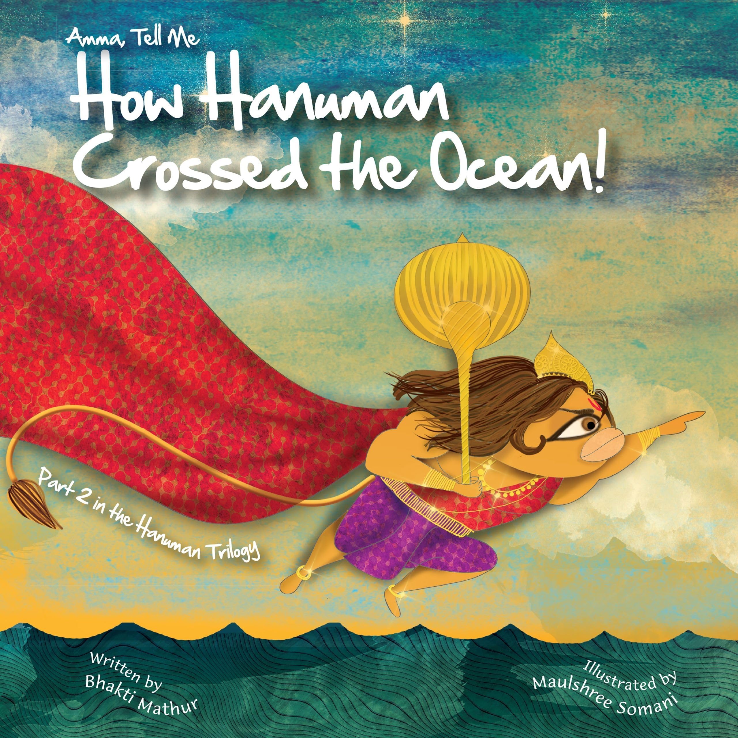 Amma Tell Me How Hanuman Crossed The Ocean!: Part 2 in the Hanuman Trilogy