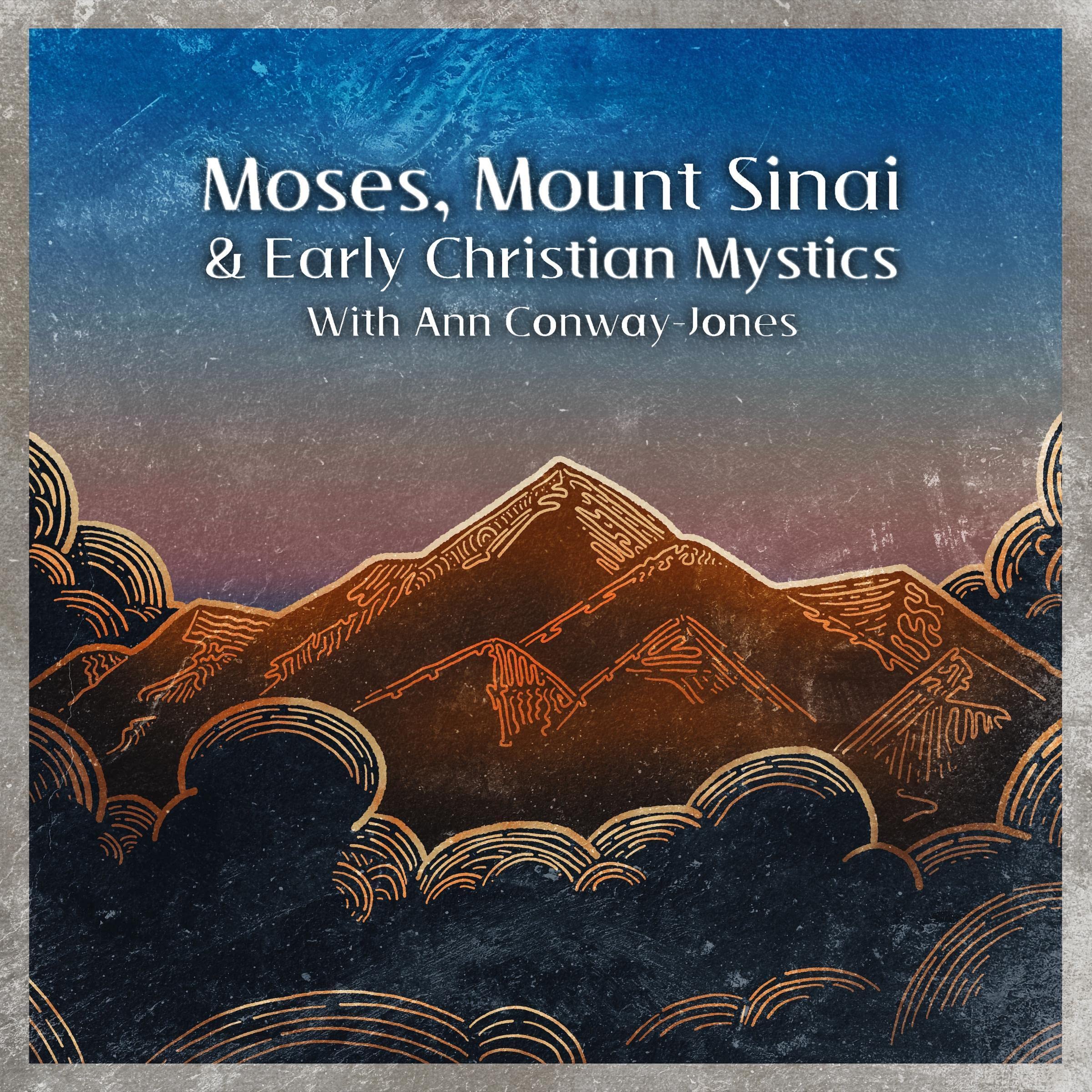 Moses, Mount Sinai, and Early Christian Mystics with Ann Conway-Jones