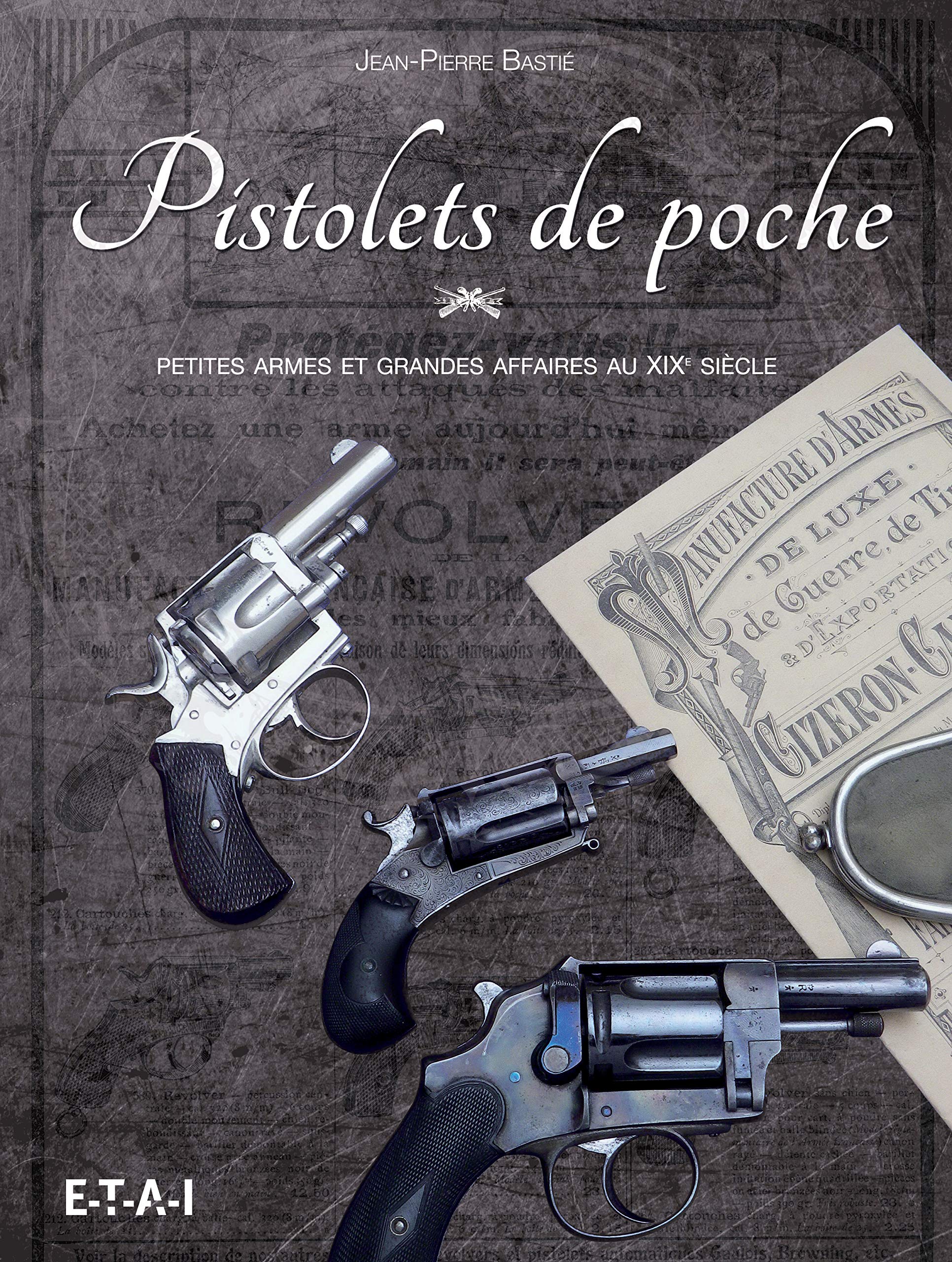Pistolets de poche: Petites armes et grandes affaires au XIXe siècle