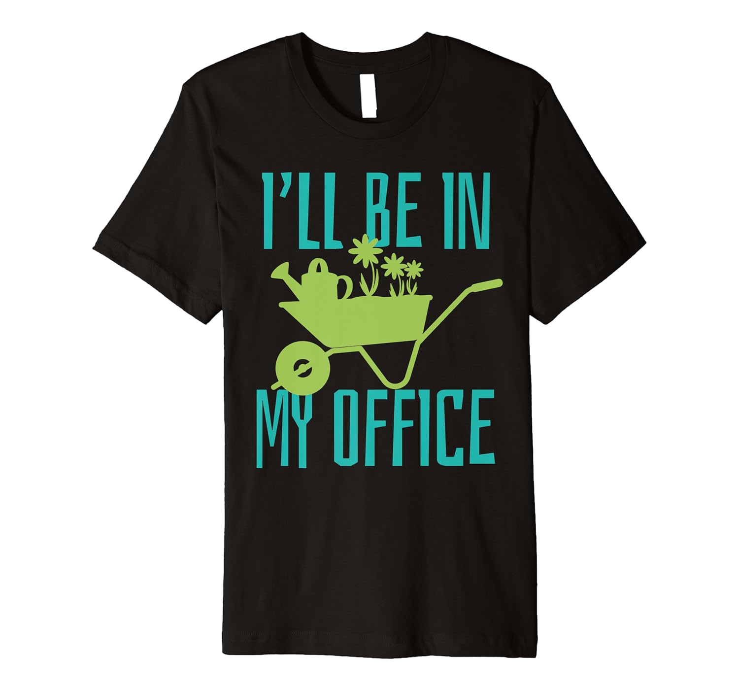 Gardener Gift I'll Be In My Office Garden Plant Gardening Premium T-Shirt