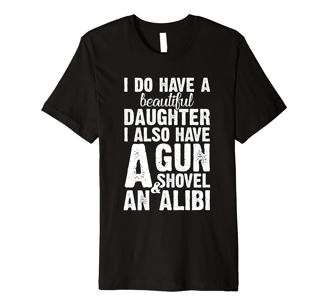 I have a beautiful daughter t shirt Clearance
