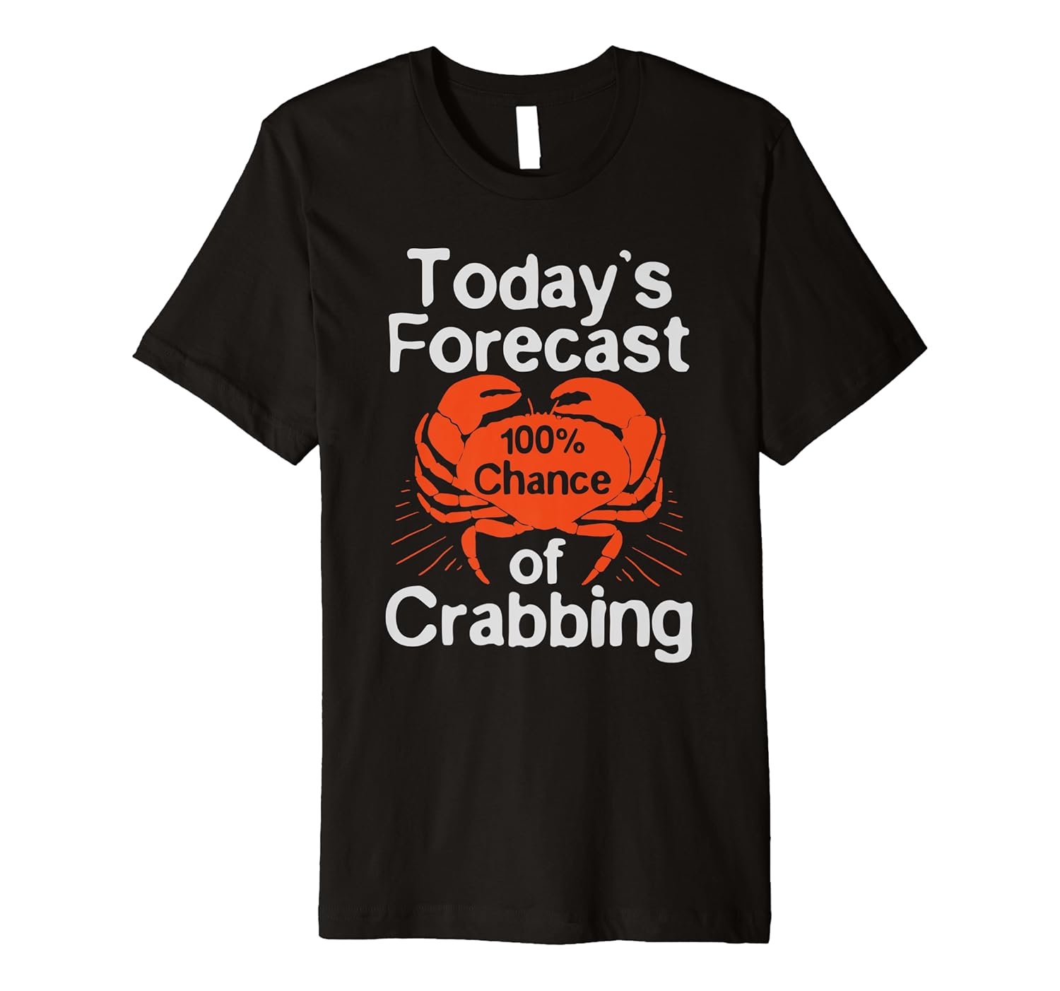 Crabbing design - Funny Crab Hunter Today's Forecast Premium T-Shirt