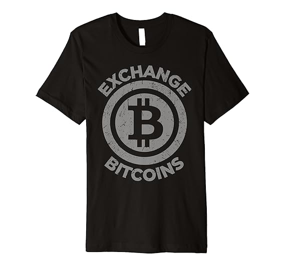 Amazon.com: Exchange Bitcoins Trader Cryptocurrency Miner Gift Premium T-Shirt: Clothing