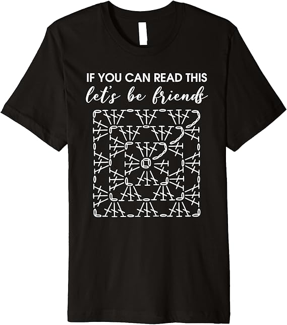 "If You Can Read This Lets Be Friends" Crochet Motif T-Shirt