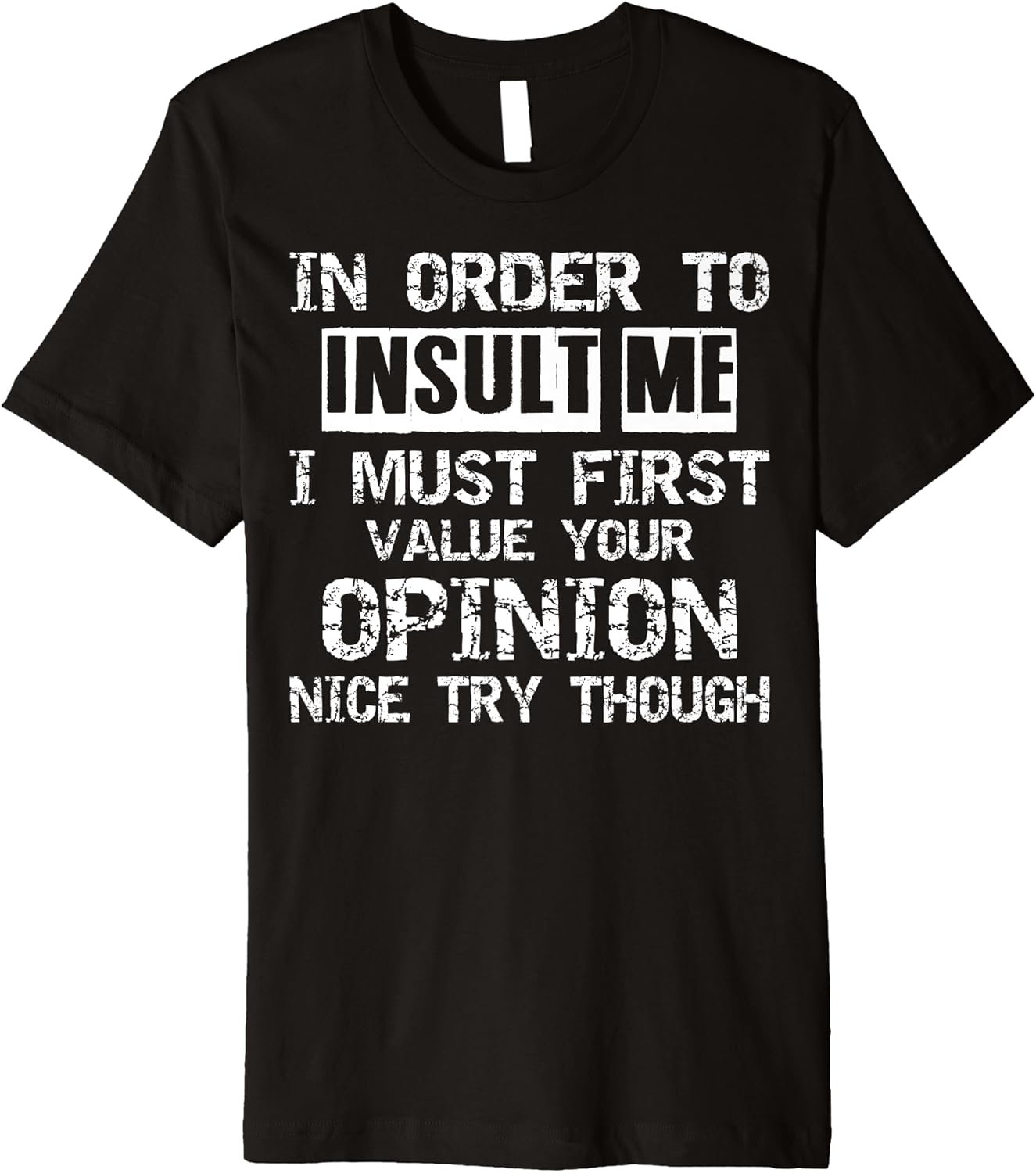 In order to insult me hilarious saying funny sarcastic joke Premium TShirt