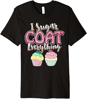 Amazon Com Sweet Baking I Sugar Coat Everything Bakers Meme Cupcake Premium T Shirt Clothing Shoes Jewelry Amazon Com Sweet Baking I Sugar Coat Everything Bakers Meme Cupcake Premium T Shirt Clothing Shoes Jewelry