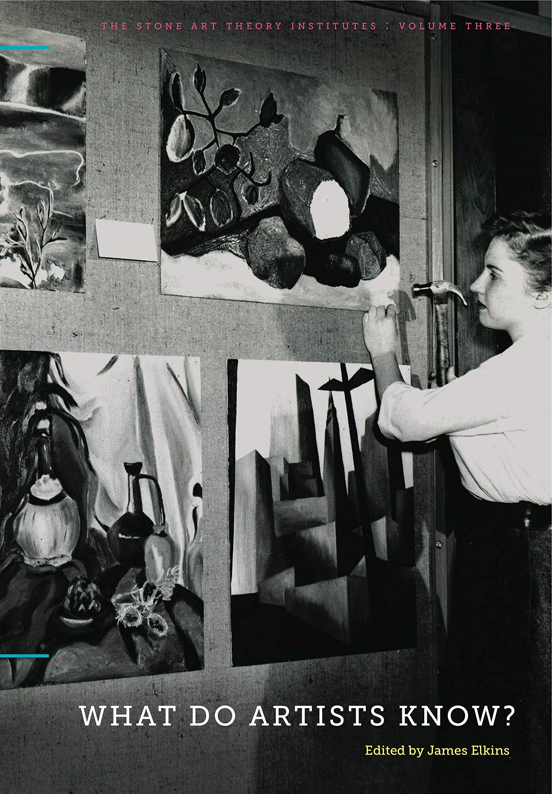What Do Artists Know?: 3 (The Stone Art Theory Institutes)