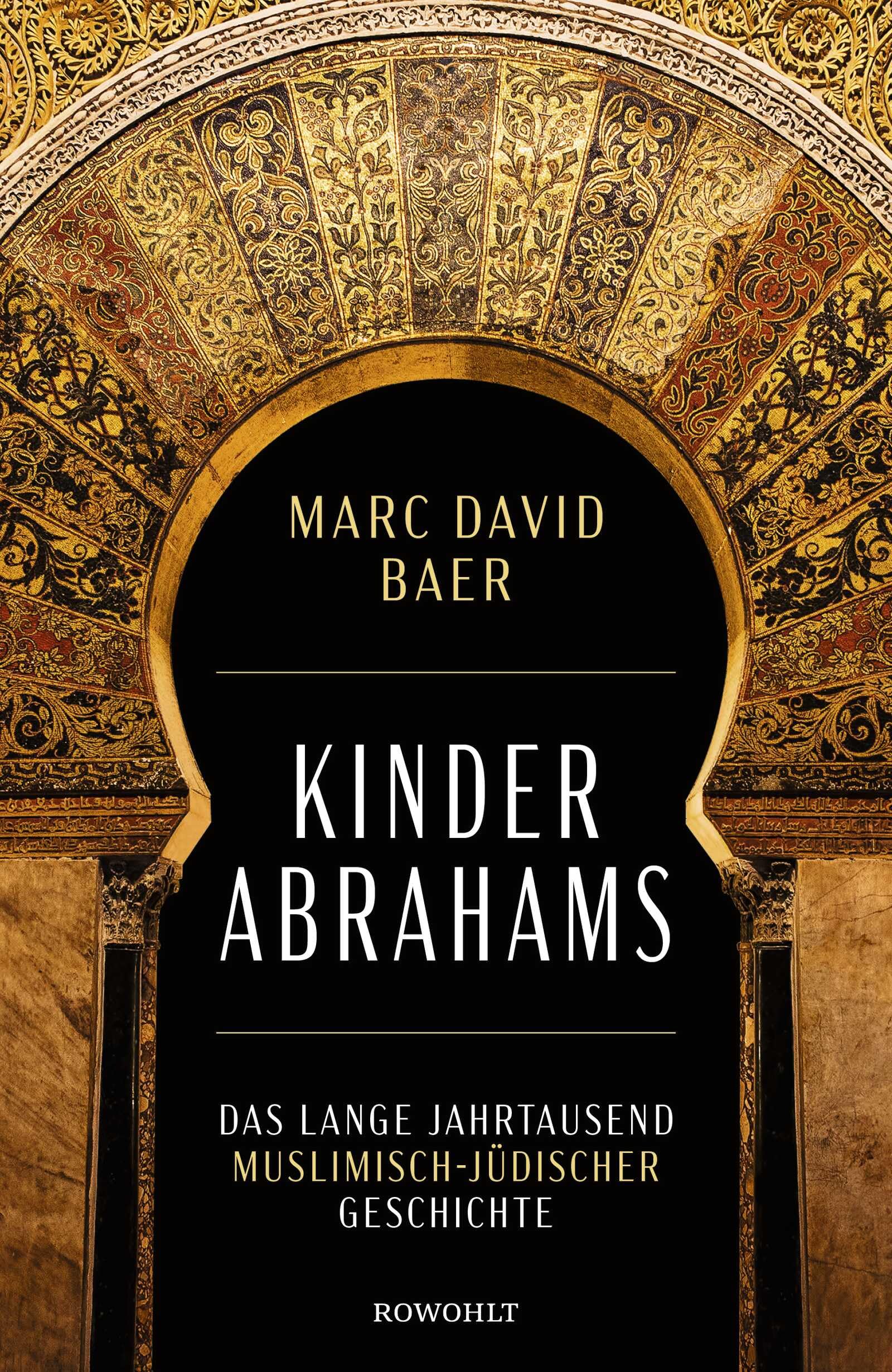 Kinder Abrahams: Das lange Jahrtausend muslimisch-jüdischer Geschichte