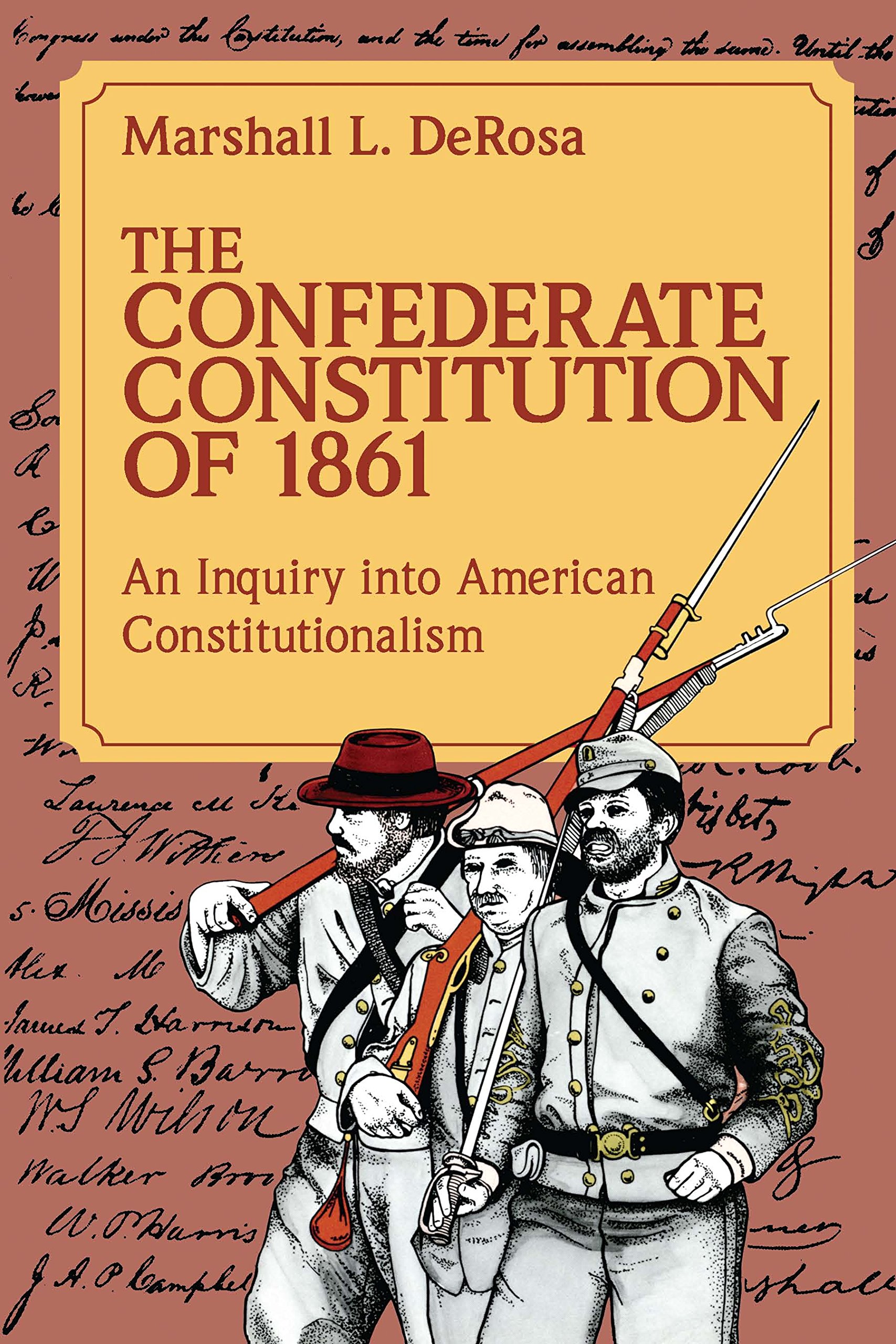 The Confederate Constitution of 1861: An Inquiry into American Constitutionalism