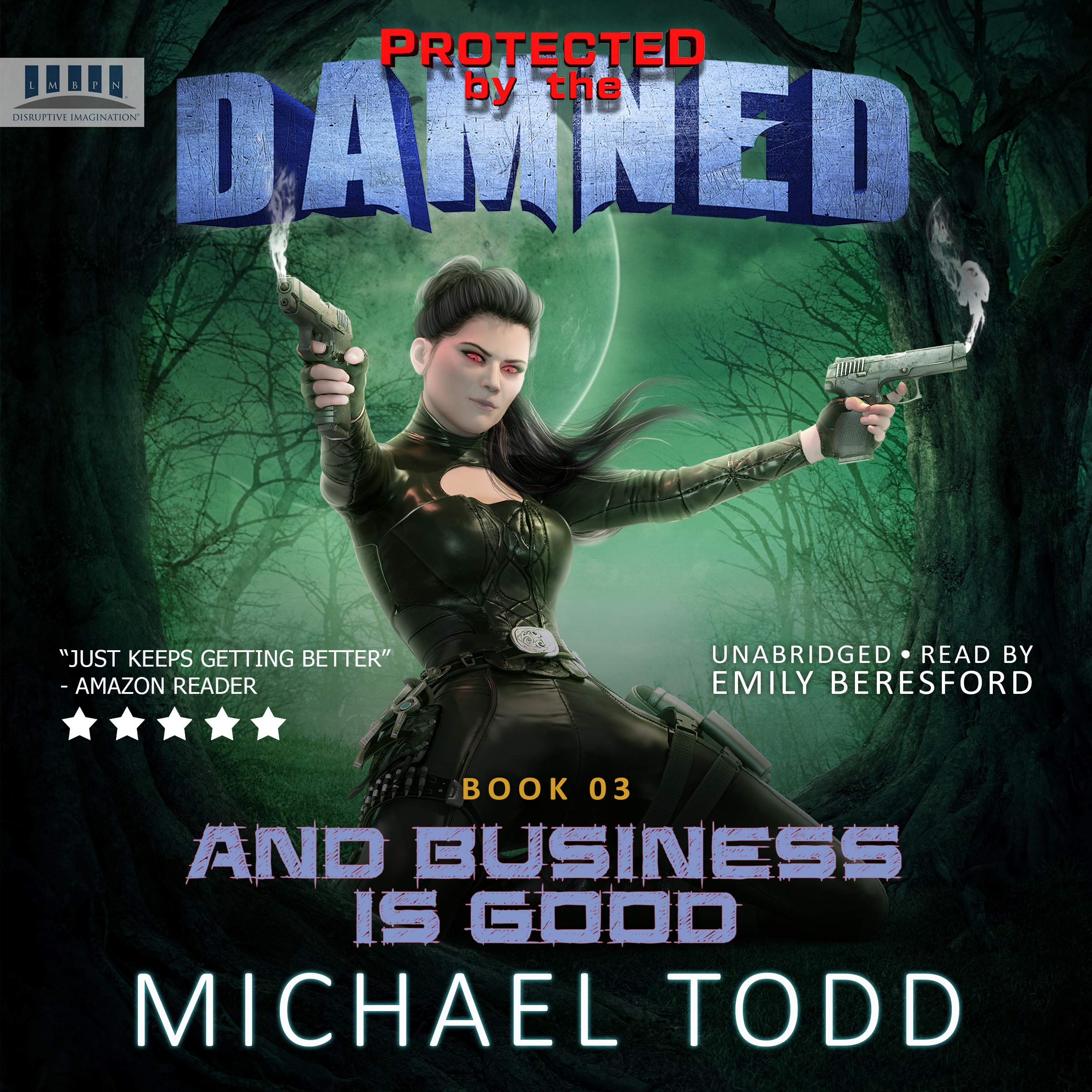 And Business Is Good: A Supernatural Action Adventure Opera: Protected by the Damned, Book 3