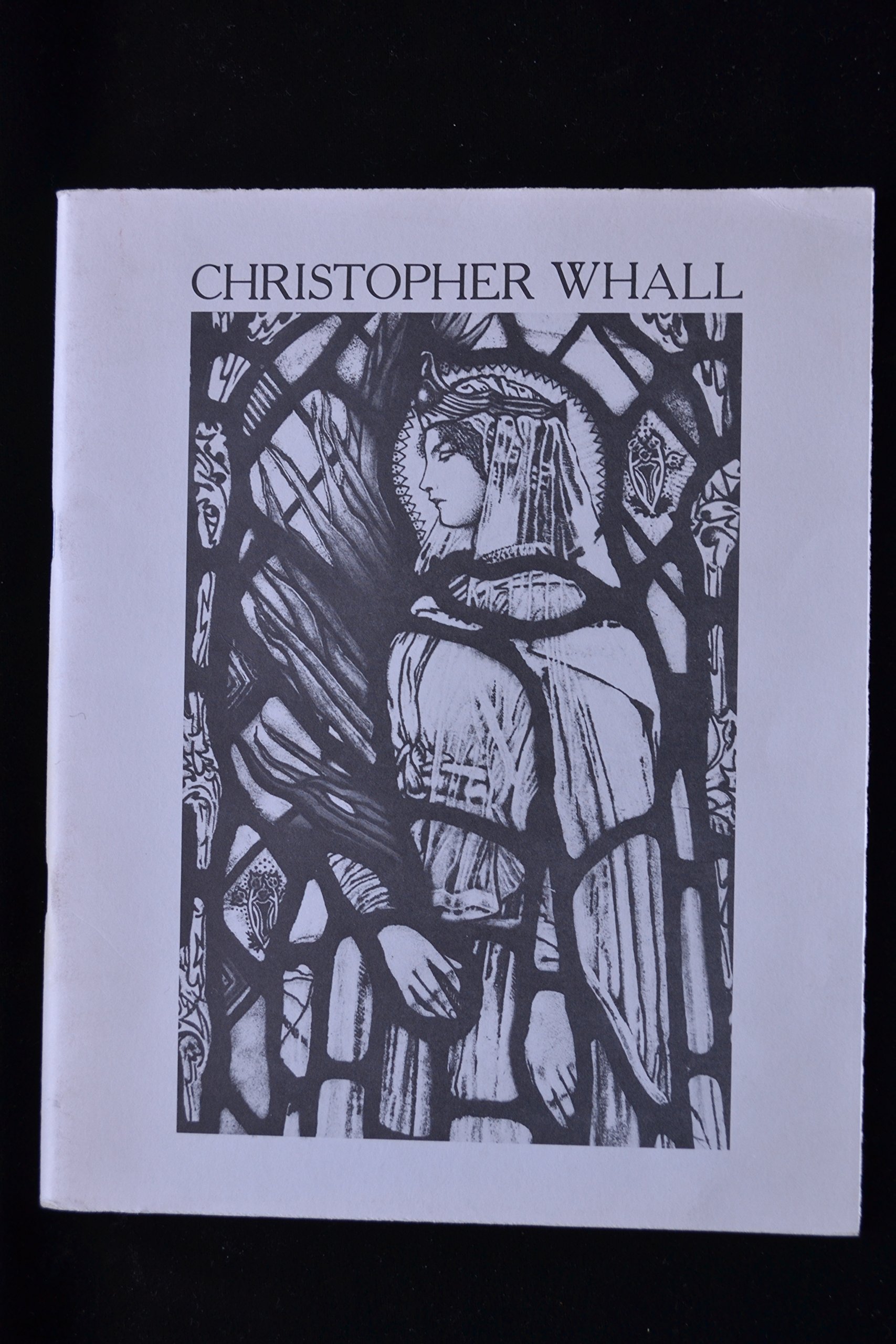 Christopher Whall, 1849-1924: Arts and Crafts Stained Glass Worker - Catalogue of an Exhibition at the William Morris Gallery, London, 17th November, 1979-3rd February, 1980 Paperback – 1 November 1979