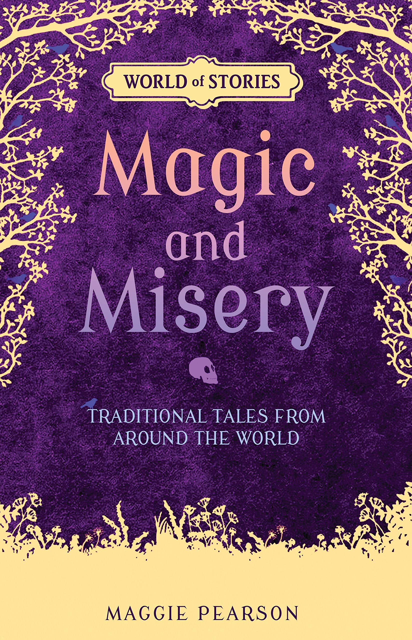 Magic and Misery: Traditional Tales from around the World (World of Stories)