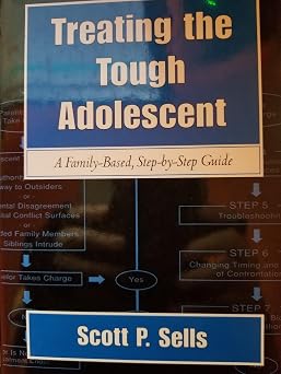 Treating the Tough Adolescent A Family-Based, Step-by-Step Guide