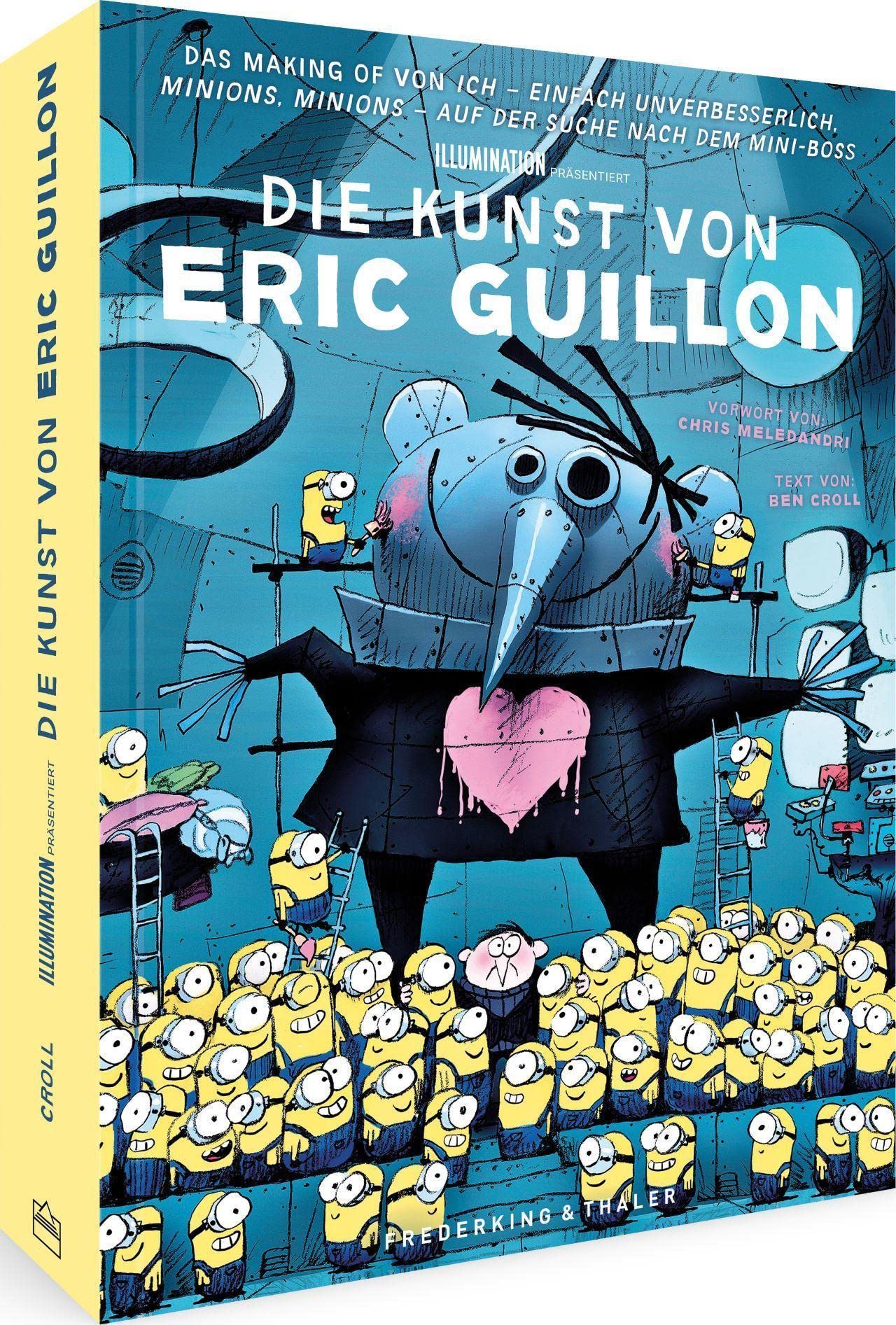Bildband – Illumination präsentiert: Die Kunst von Eric Guillon: Das Making of von “Ich – Einfach Unverbesserlich”, “Minions”, “Minions – Auf der Suche nach dem Mini-Boss”