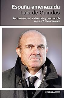 España amenazada: De cómo evitamos el rescate y la economía recuperó el crecimiento (Spanish Edition)