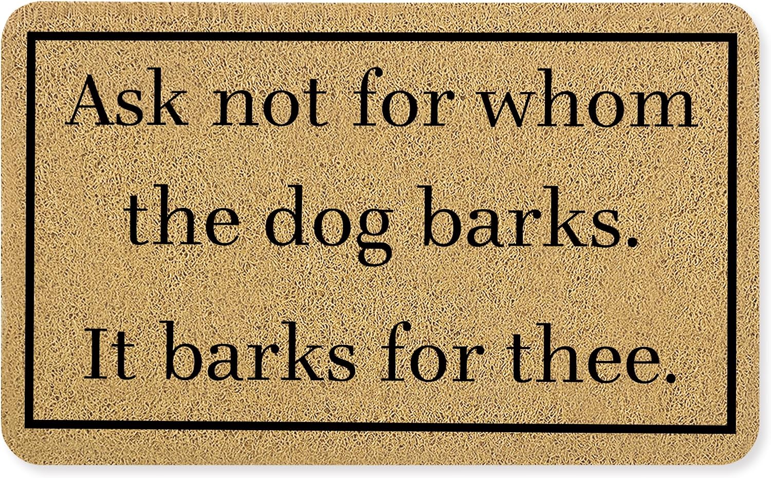 Funny Dog Door Mat, Dogs Owner Welcome Mats for Front Door, Ask Not for Whom The Dog Barks It Barks for Thee Doormat Outdoor Indoor Entrance Entryway, 17X30 Inches