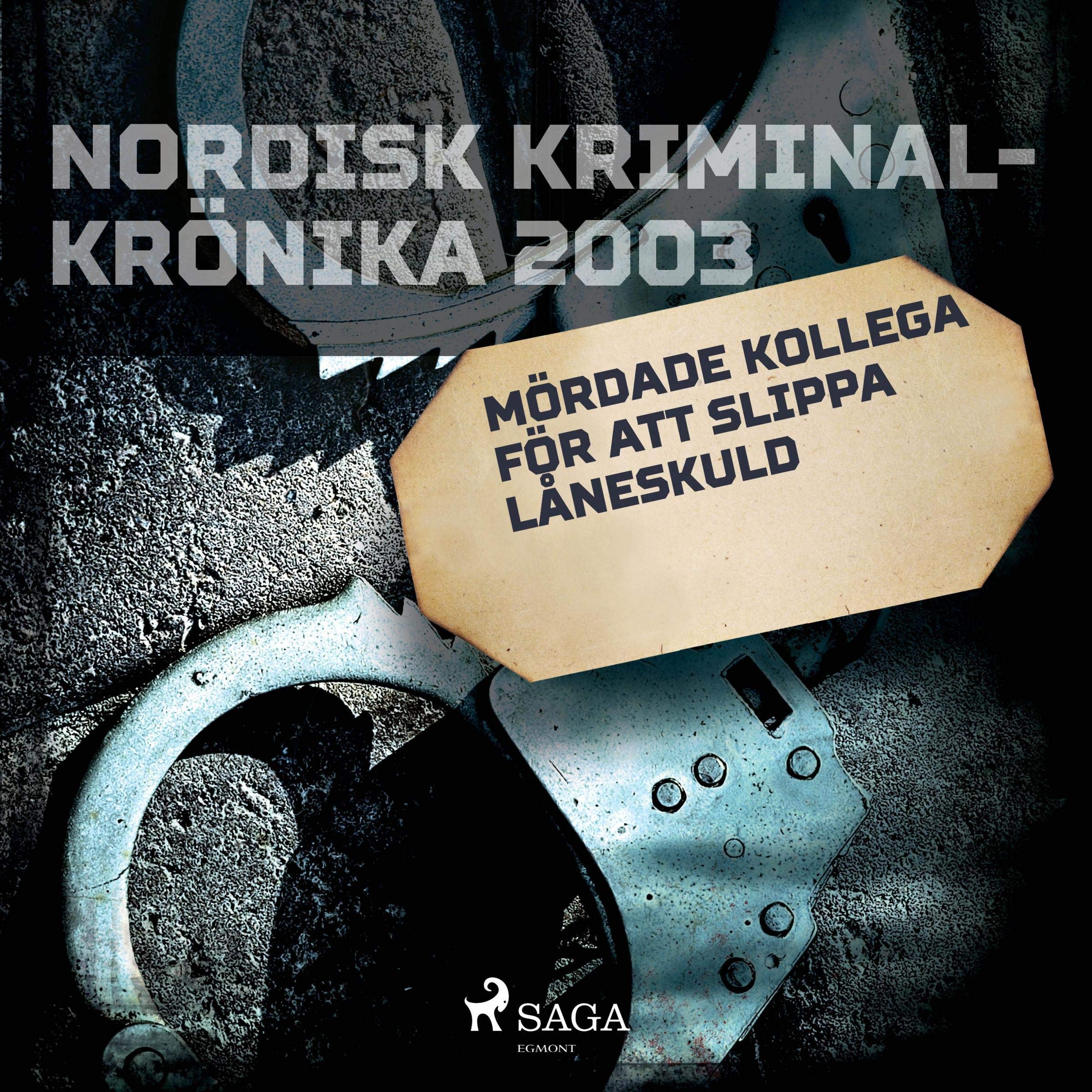 Mördade kollega för att slippa låneskuld: Nordisk Kriminalkrönika 2003
