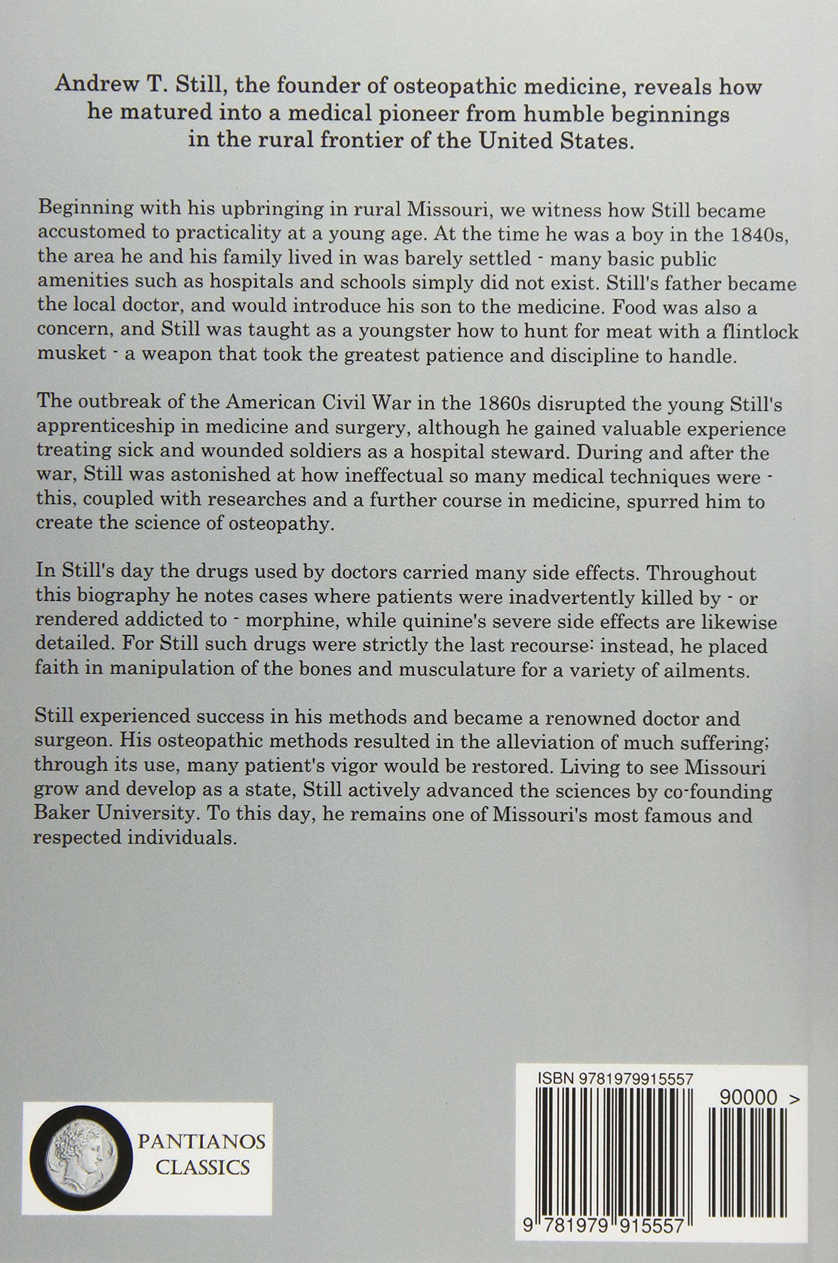 Autobiography of Andrew T. Still: With a History of the Discovery and Development of the Science of Osteopathy, Together With an Account of the ... School of Osteopathy