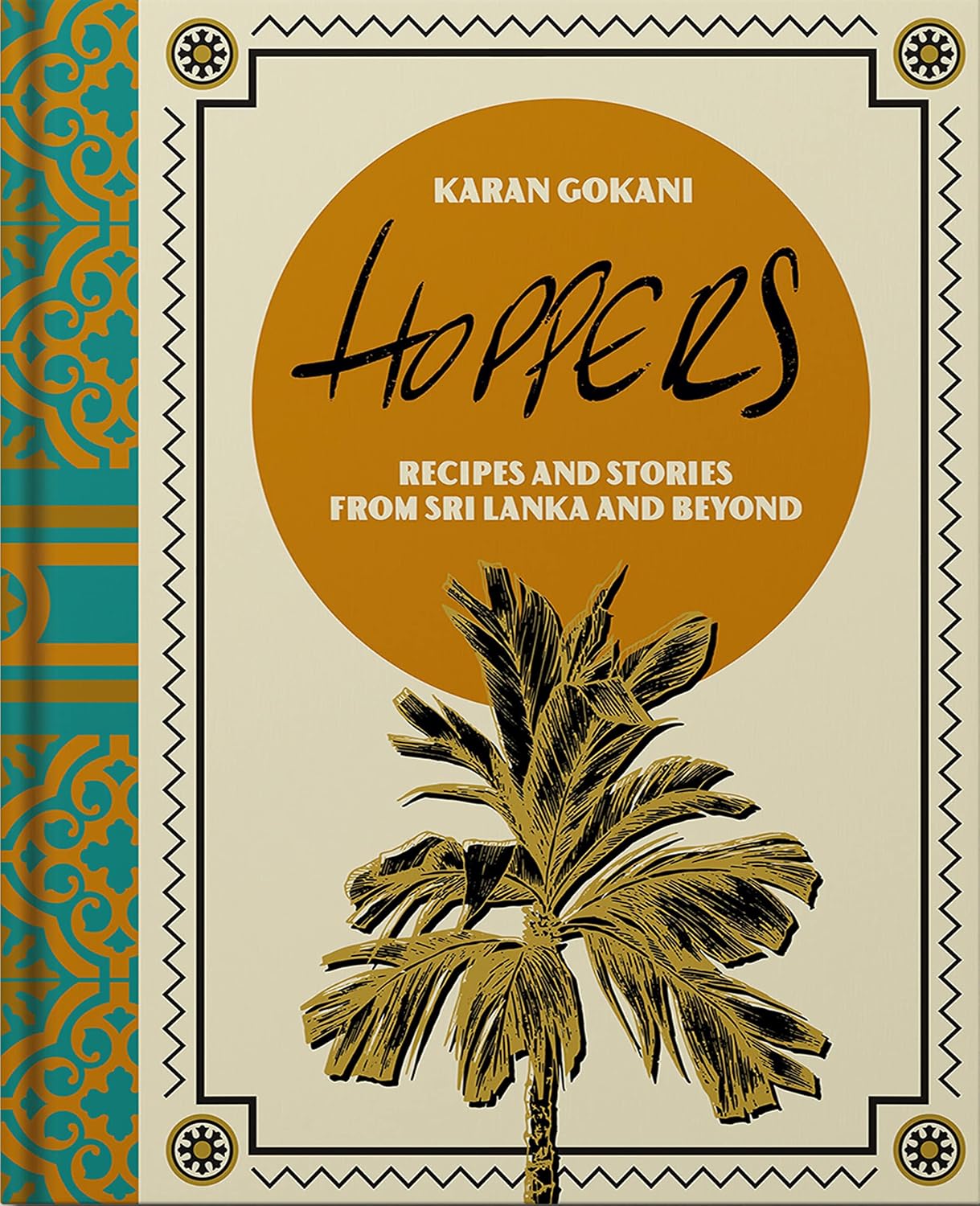 Hoppers: The Cookbook by Karan Gokani - Authentic Sri Lankan Recipes, Memories & Inspiration from Homes & Streets