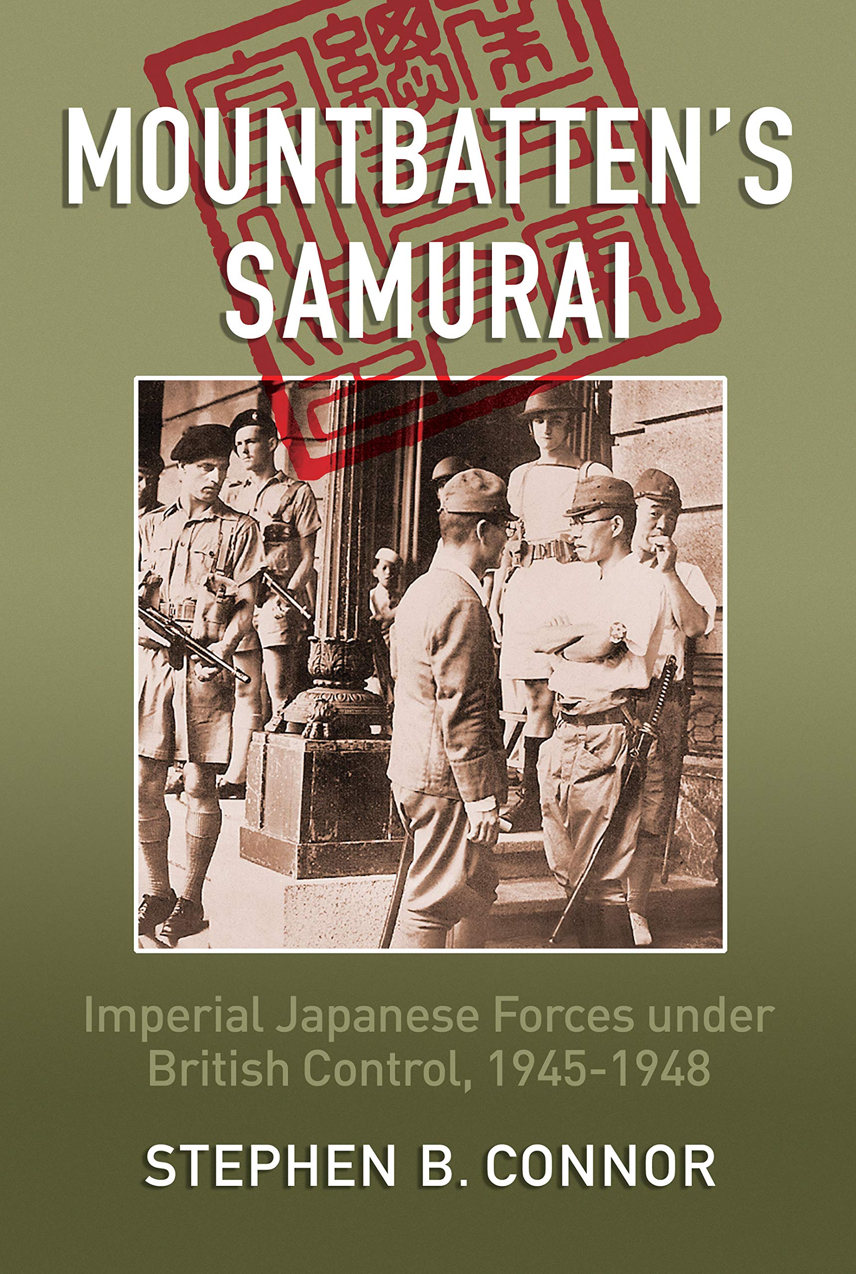 - Mountbatten's Samurai: Imperial Japanese Army and Navy Forces under British Control in Southeast Asia, 1945-1948