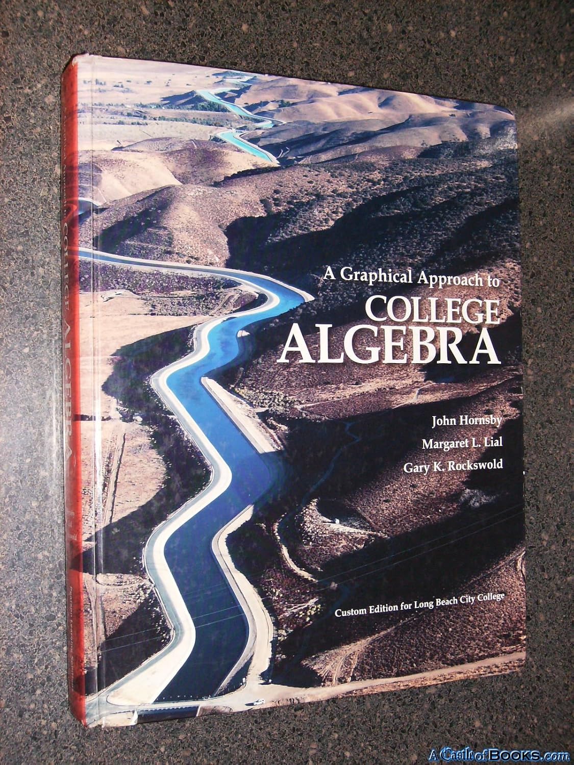 A Graphical Approach to College Algebra: Margaret L. Lial, Gary K. Rockswold, John Hornsby ...