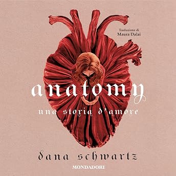 Anatomy: Una storia d'amore Audiolibro di Dana Schwartz episode artwork