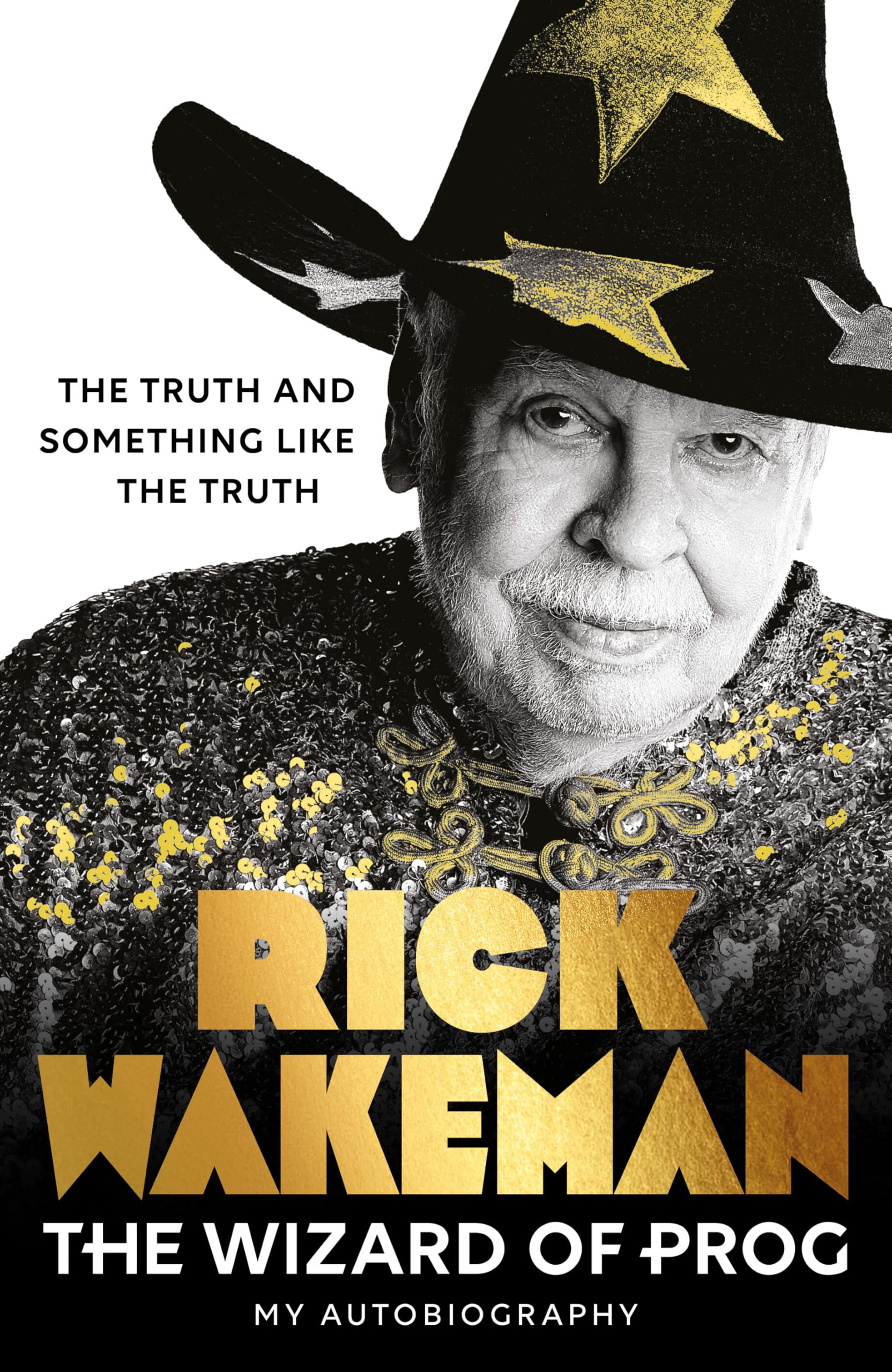 The Wizard of Prog: The Incredibly Entertaining Memoir from a True Rock Legend