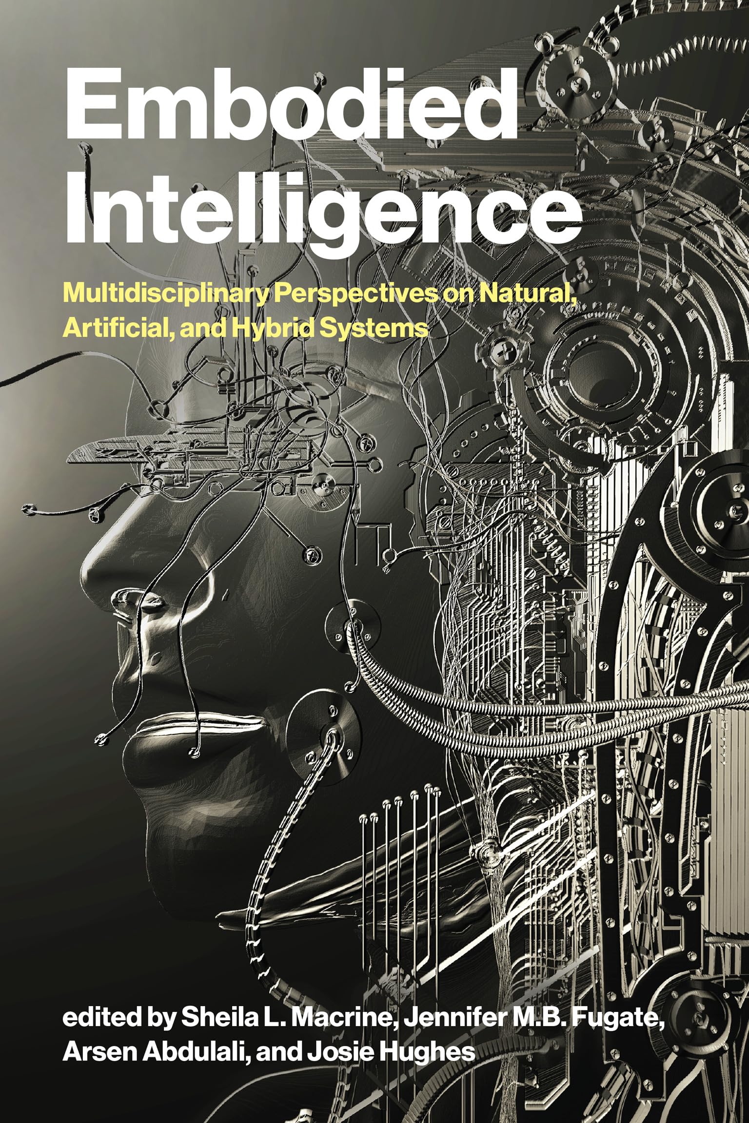 Embodied Intelligence: Multidisciplinary Perspectives on Natural, Artificial, and Hybrid Systems (English Edition)