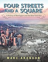 Four Streets and a Square: A History of Manhattan and the New York Idea