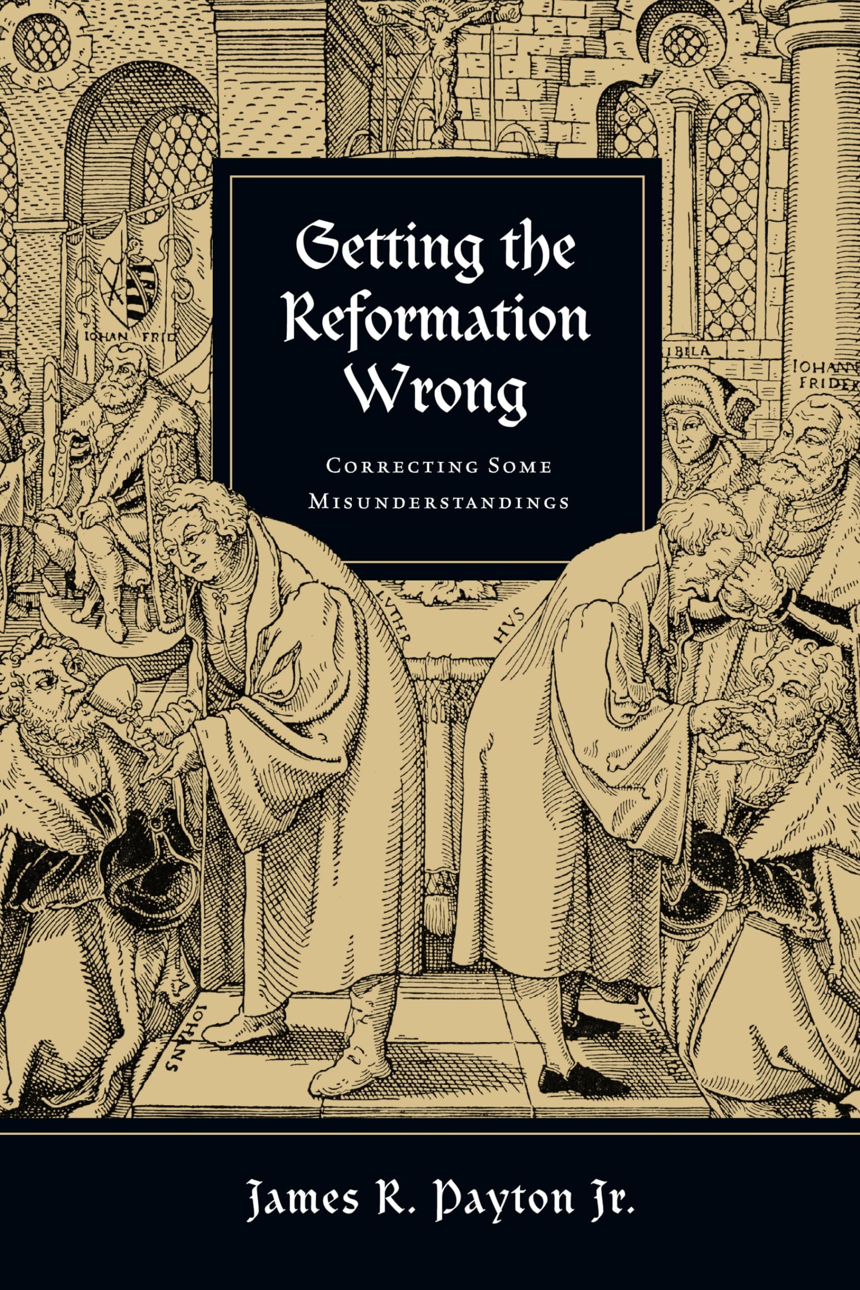 Getting the Reformation Wrong: Correcting Some Misunderstandings Paperback โ July 8, 2010