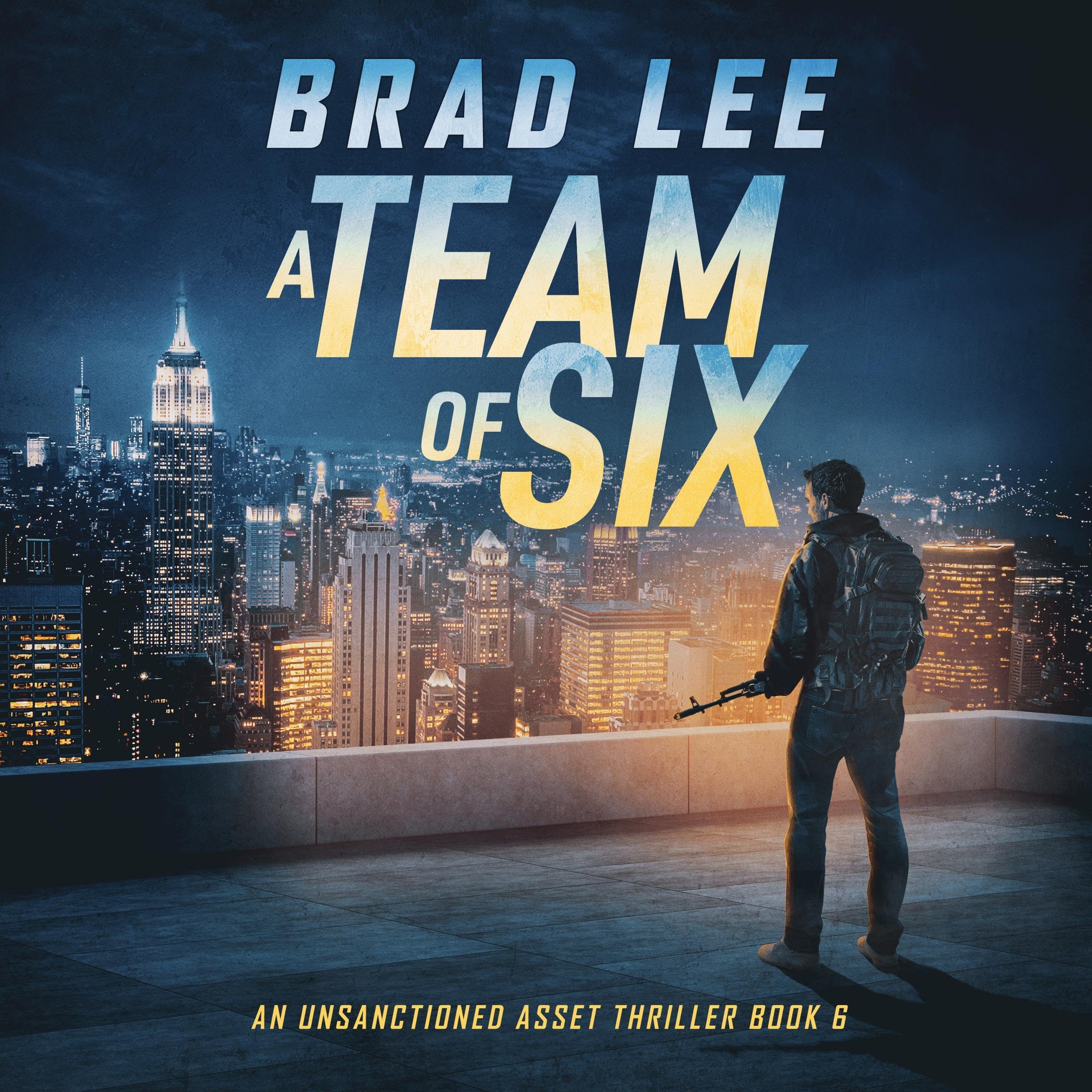 A Team of Six: An Unsanctioned Asset Thriller, Book 6