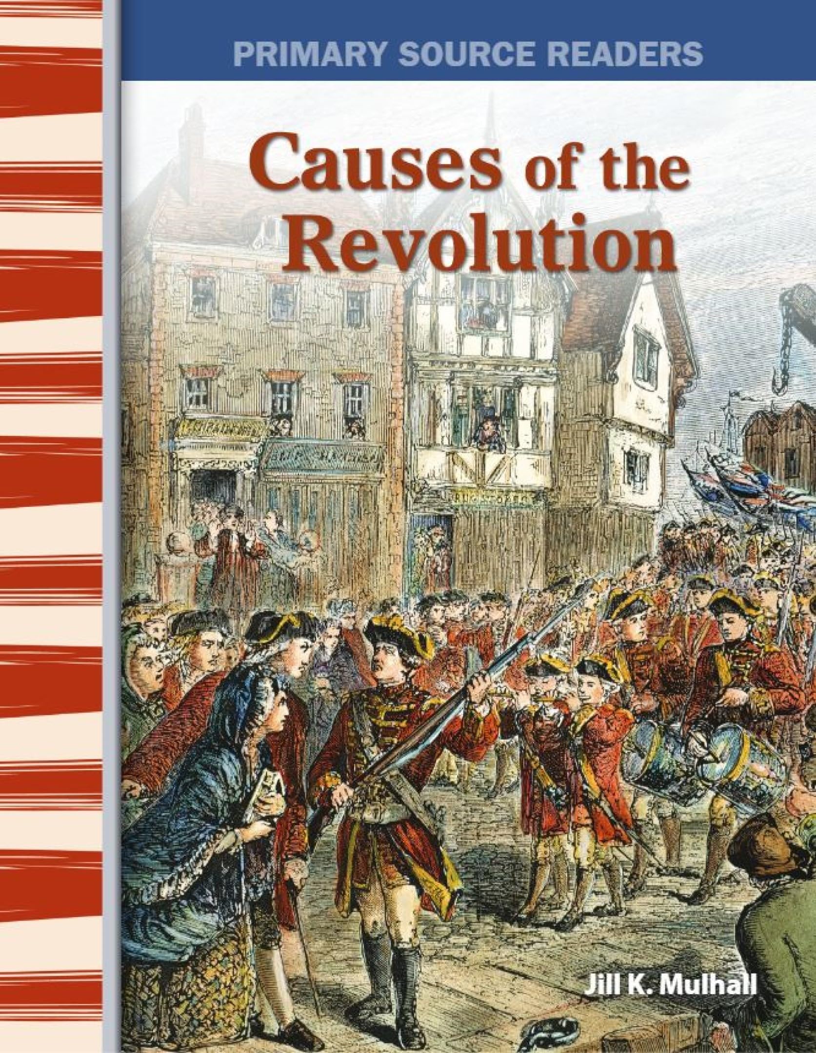 Causes of the Revolution: Early America (Primary Source Readers)