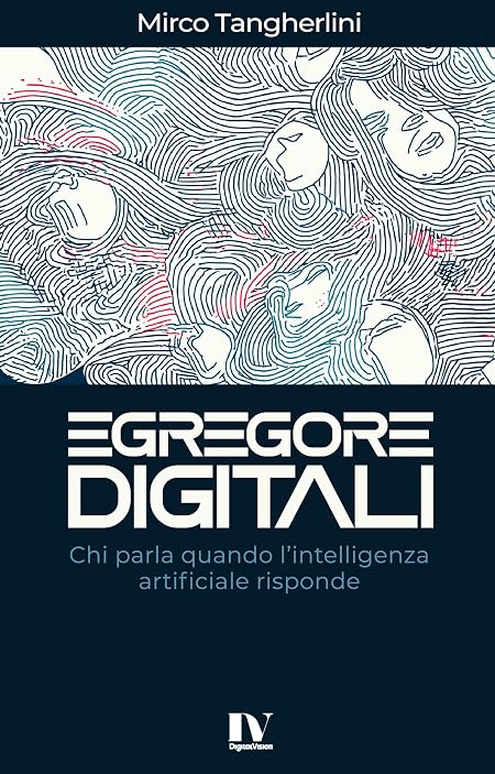 EGREGORE DIGITALI: Chi parla quando l’intelligenza artificiale risponde