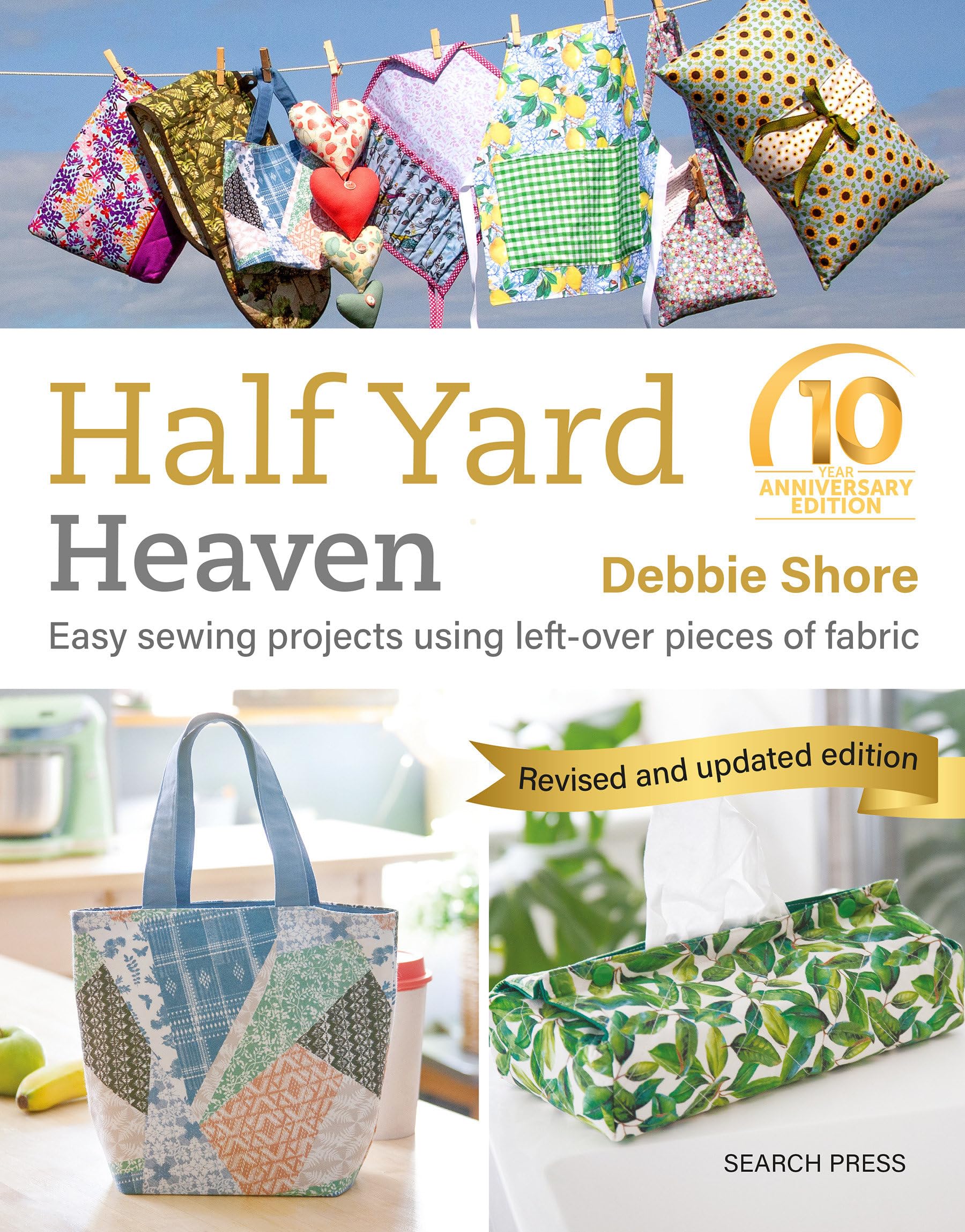Half Yard™ Heaven: 10 year anniversary edition by Debbie Shore (Paperback Book)