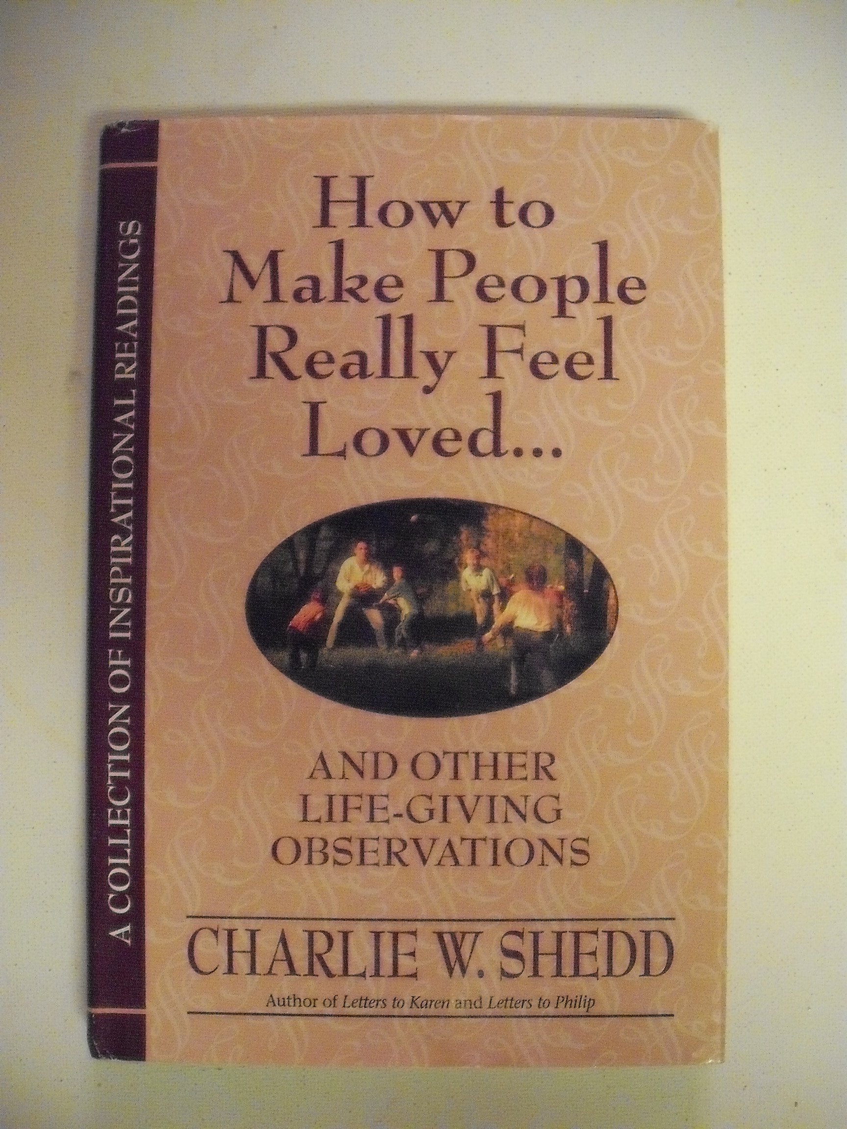 How to Make People Really Feel Loved: And Other Life-Giving Observations
