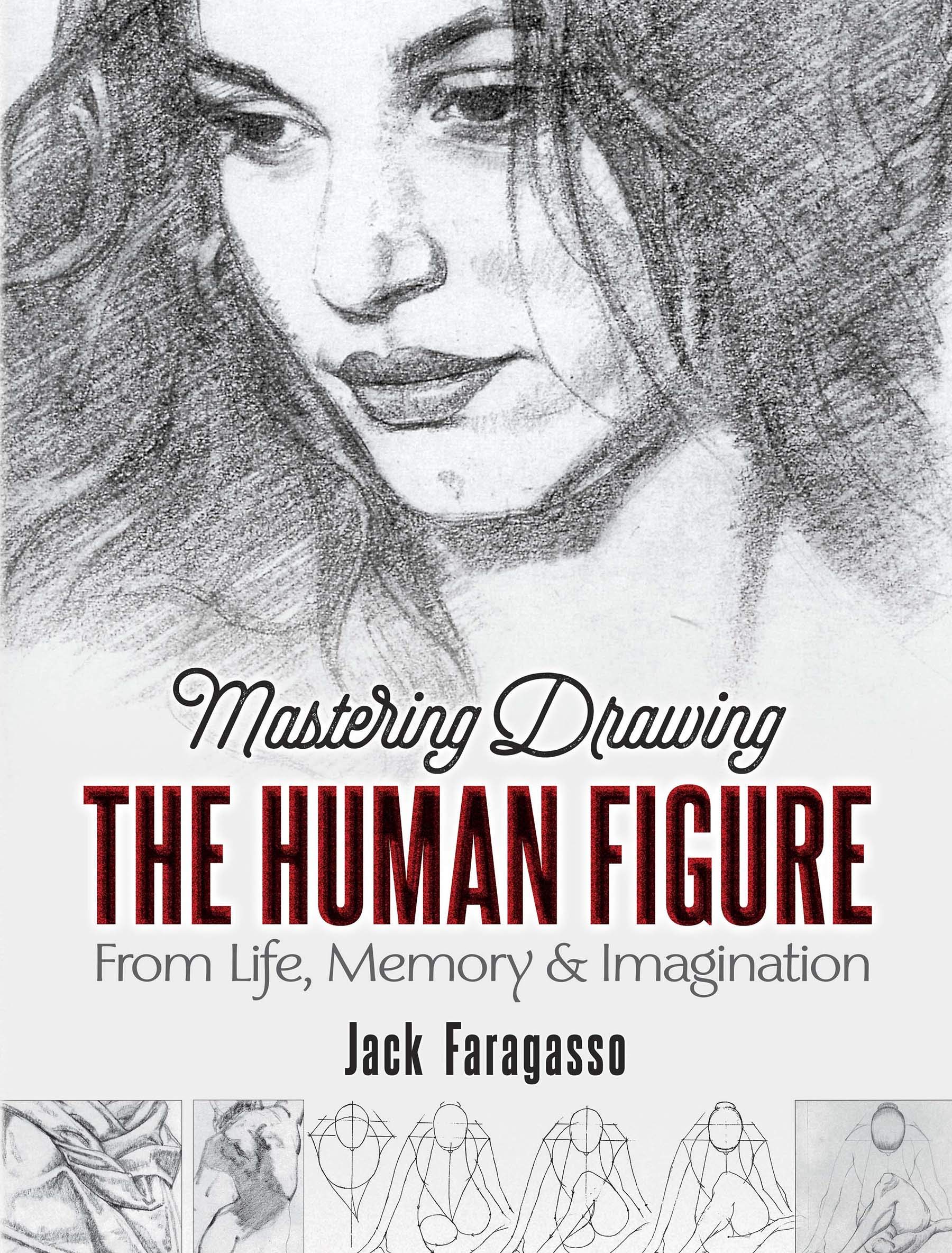 Mastering Drawing the Human Figure: From Life, Memory and Imagination (Dover Art Instruction)