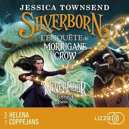 L'enquête de Morrigane Crow: Nevermoor Silverborn