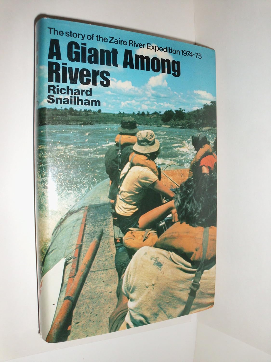 A giant among rivers: The story of the Zaire River Expedition 1974-75 ...