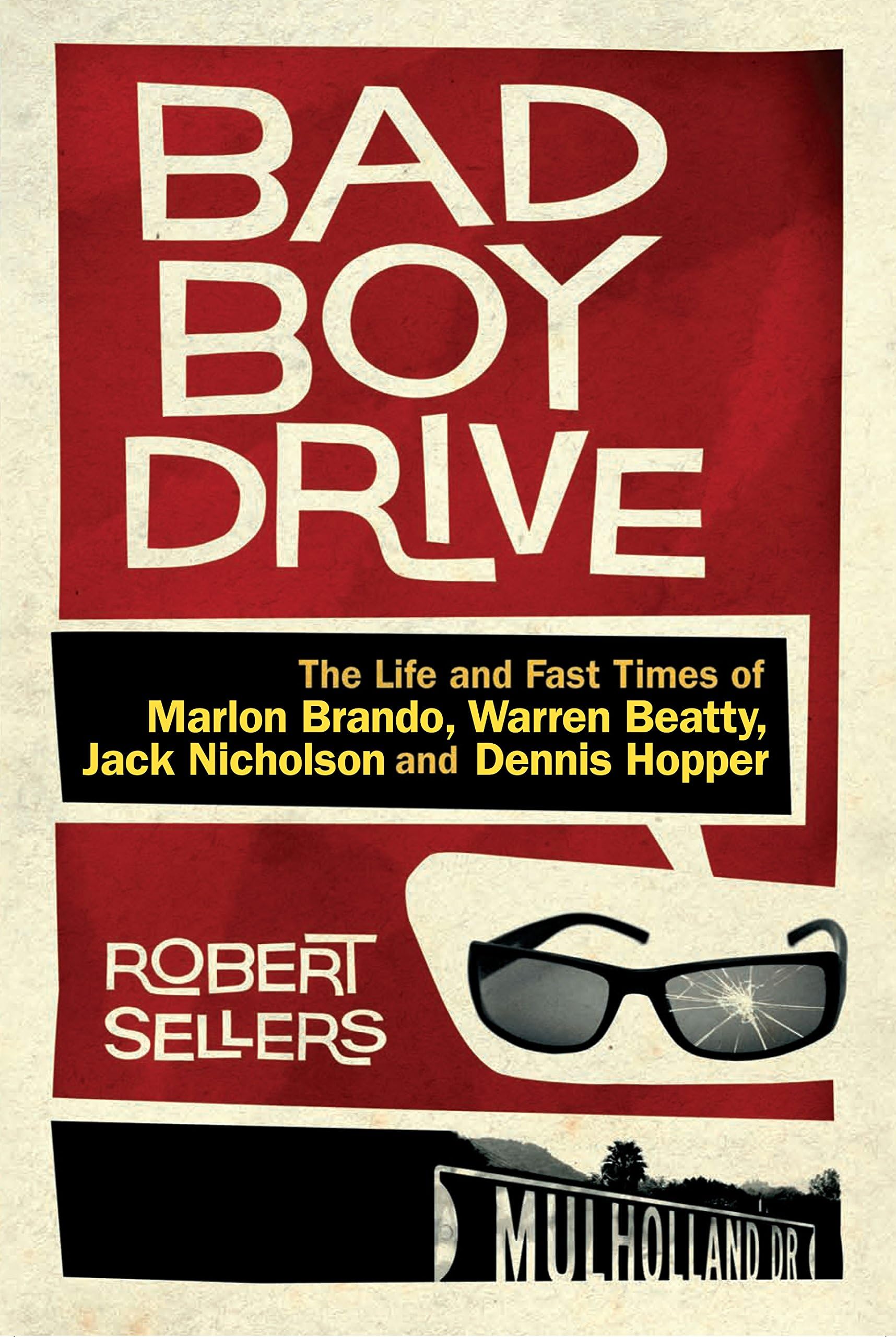 Bad Boy Drive: The Wild Lives and Fast Times of Marlon Brando, Dennis Hopper, Warren Beatty and Jack Nicholson Paperback – 21 May 2009