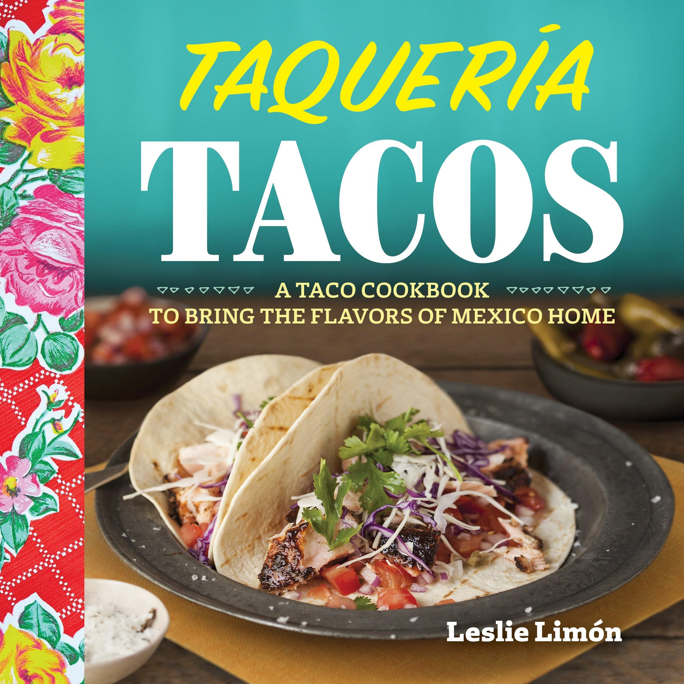 Taqueria Tacos: A Taco Cookbook to Bring the Flavors of Mexico Home Paperback – January 1, 2016