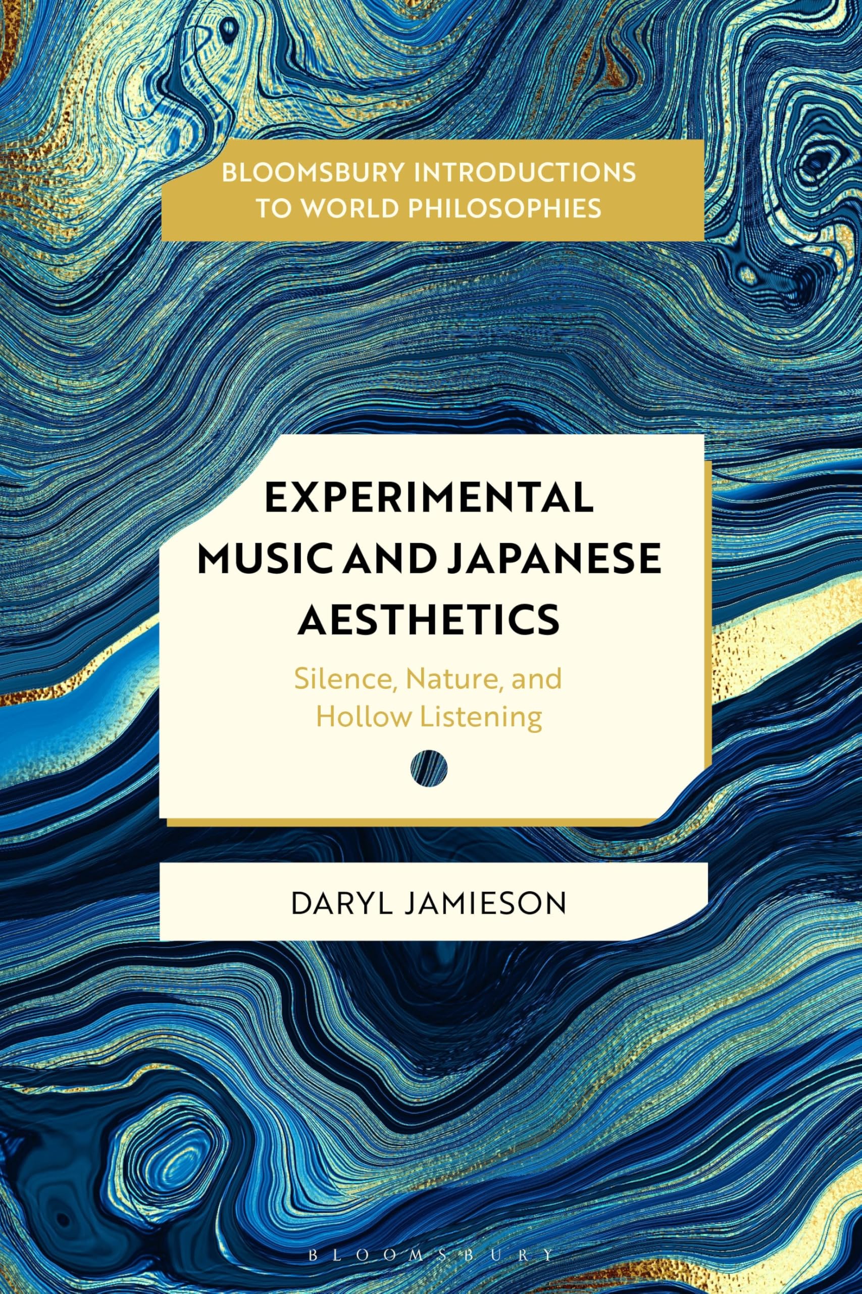 Experimental Music and Japanese Aesthetics: Silence, Nature, and Hollow Listening (Bloomsbury Introductions to World Philosophies)