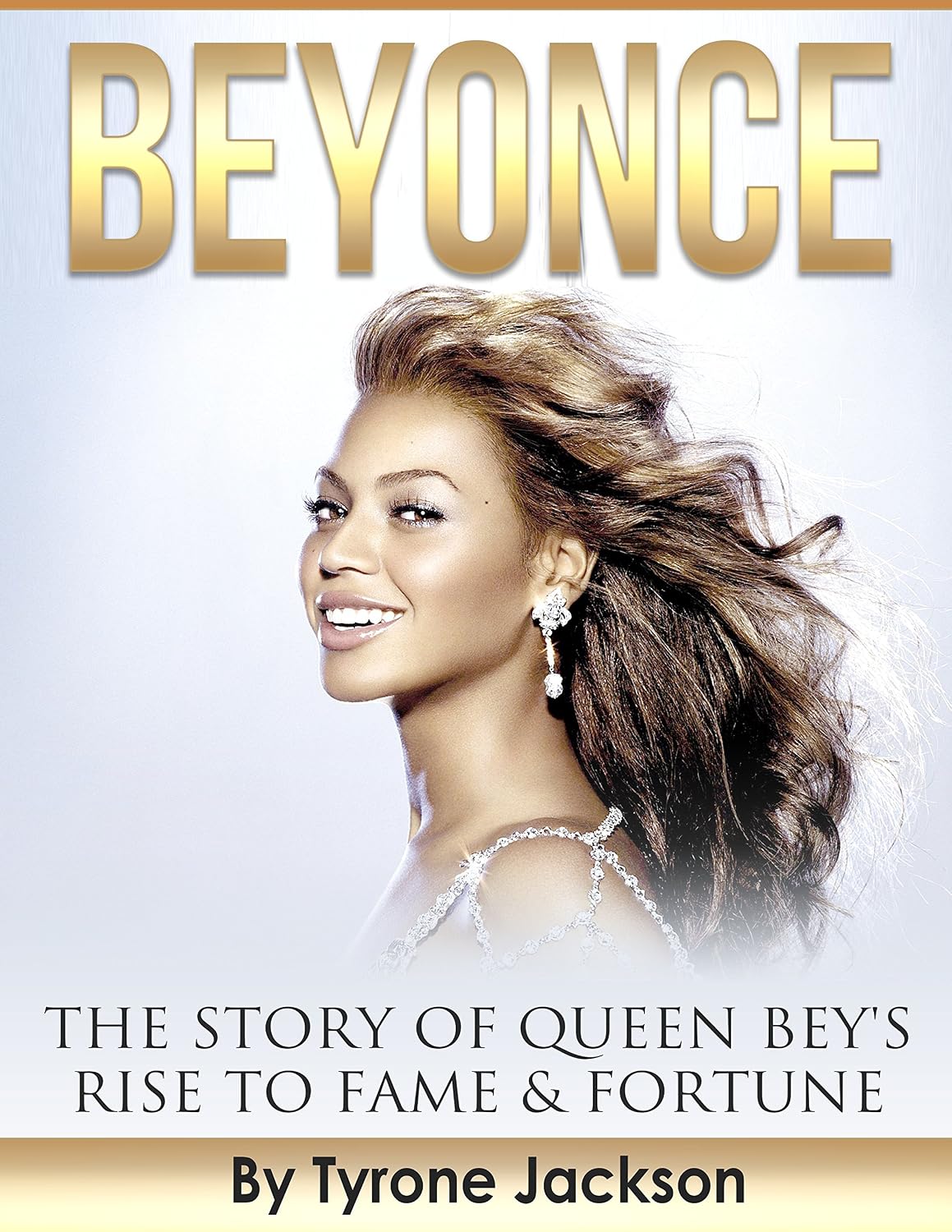 Amazon.com: BEYONCÉ THE STORY OF QUEEN BEY’S RISE TO FAME & FORTUNE ...